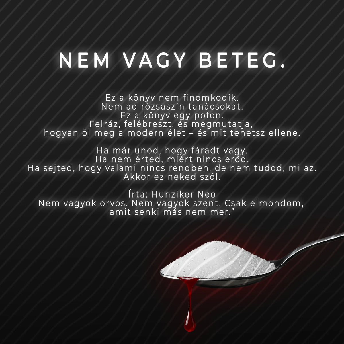 Mérgeznek e-könyv: Nem vagy beteg idézet kanál cukorral